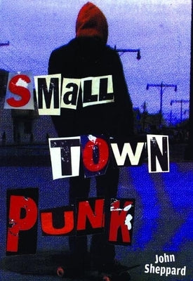 Small Town Punk by Sheppard, John