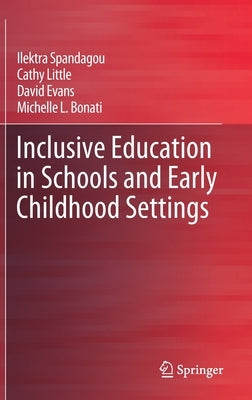 Inclusive Education in Schools and Early Childhood Settings by Spandagou, Ilektra