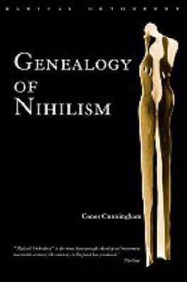 Genealogy of Nihilism: Philosophies of Nothing and the Difference of Theology by Cunningham, Conor