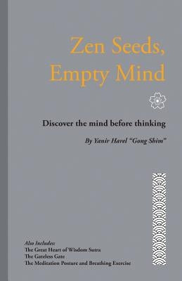 Zen Seeds, Empty Mind: Discover the mind before thinking by Harel, Yanir