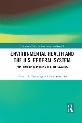 Environmental Health and the U.S. Federal System: Sustainably Managing Health Hazards by Schneider, Dona