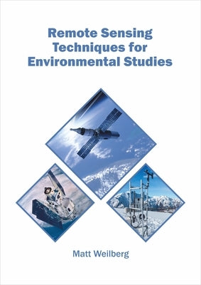 Remote Sensing Techniques for Environmental Studies by Weilberg, Matt