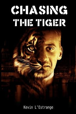 Chasing the Tiger by L'Estrange, Kevin
