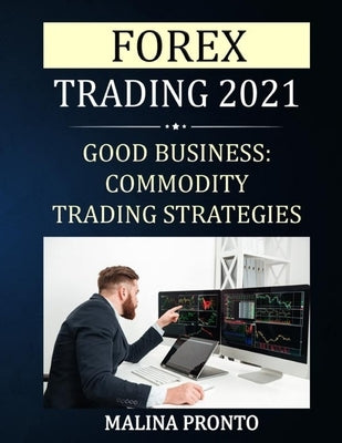 Forex Trading 2021: Trading Strategies: The Perfect Business by Pronto, Malina