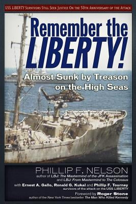 Remember the Liberty!: Almost Sunk by Treason on the High Seas by Gallo, Ernest a.