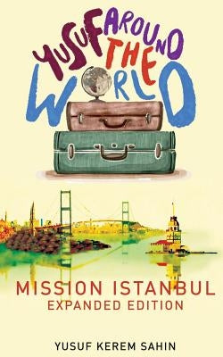 Yusuf Around the World: Mission Istanbul by Sahin, Yusuf Kerem