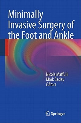 Minimally Invasive Surgery of the Foot and Ankle by Maffulli, Nicola