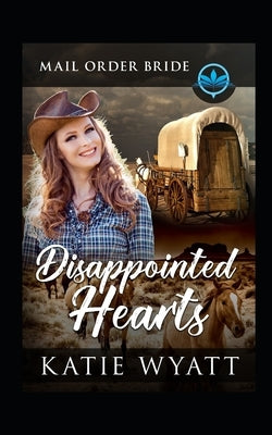Disappointed Hearts: Clean and Wholesome by Wyatt, Katie