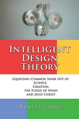 Intelligent Design Theory by Laing, Robert