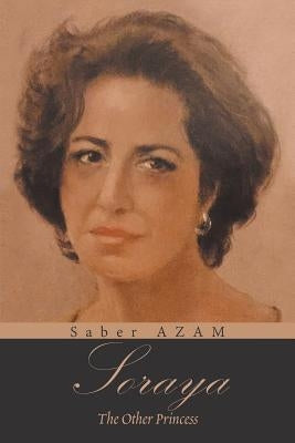 Soraya: The Other Princess by Azam, Saber