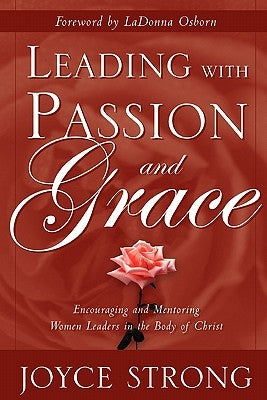Leading with Passion and Grace by Strong, Joyce