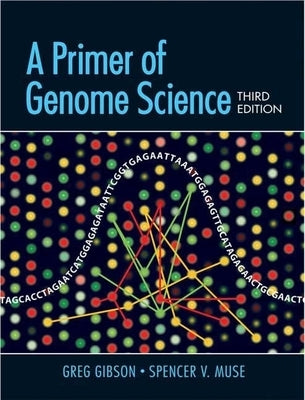 A Primer of Genome Science by Gibson, Greg