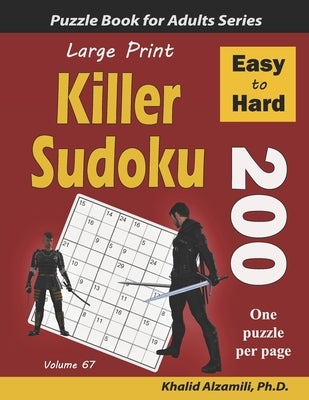 Large Print Killer Sudoku: 200 Easy to Hard Puzzles by Alzamili, Khalid