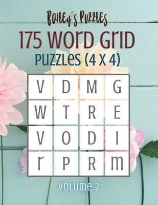 175 Word Grid Puzzles (volume 2): How many words can you make in this 4x4 grid? A fun brain-game for one or a group! by Carter, Bailey