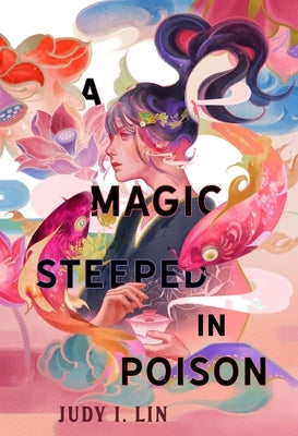 A Magic Steeped in Poison by Lin, Judy I.
