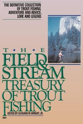 The Field and Stream Treasury of Trout Fishing by Wright, Leonard M.