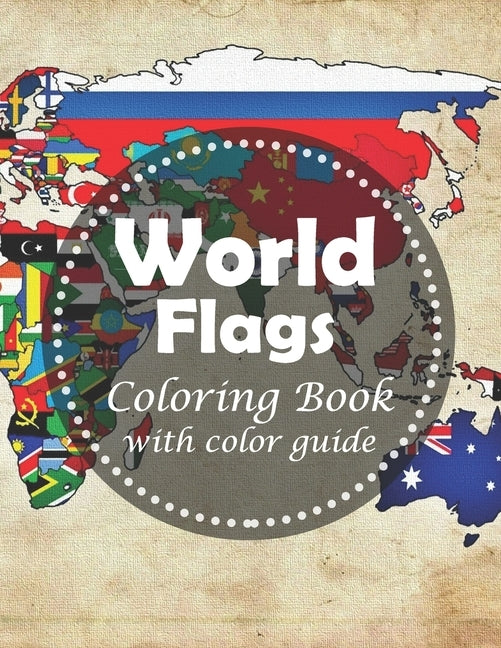 World Flags Coloring Book: With color guides - A great book for playing and learning about flags of the world and geography for kids by Fred Perkins