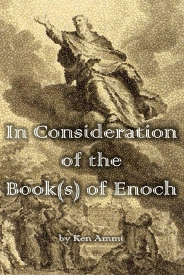 In Consideration of the Book(s) of Enoch by Ammi, Ken