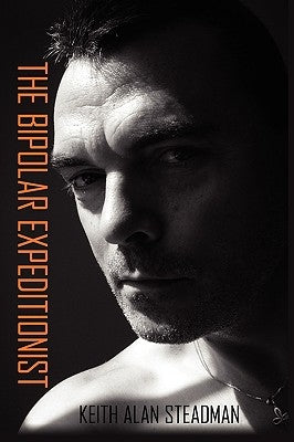 The Bipolar Expeditionist by Steadman, Keith A.