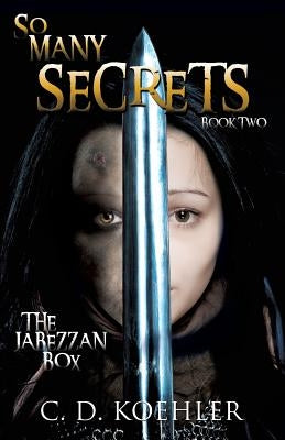 So Many Secrets: The Jabezzan Box Book Two by Koehler, C. D.