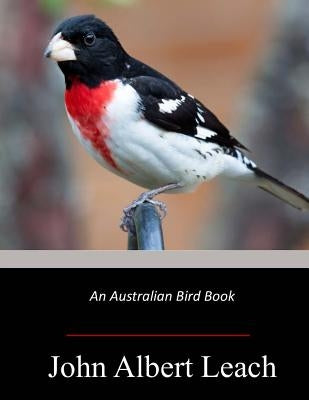 An Australian Bird Book by Leach, John Albert