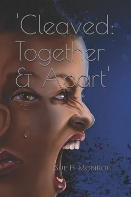 Cleaved: Together & Apart by Monroe, Marcus G.