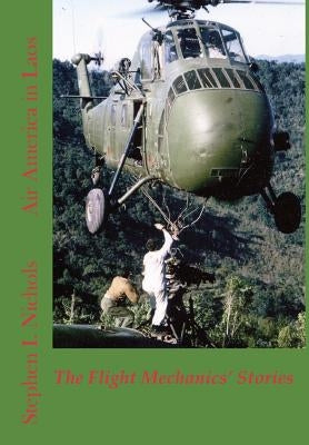 Air America in Laos by Nichols, Stephen I.