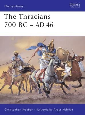 The Thracians 700 BC-AD 46 by Webber, Christopher