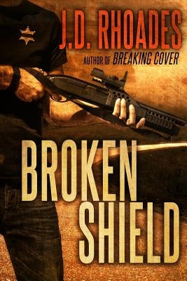 Broken Shield by Rhoades, J. D.