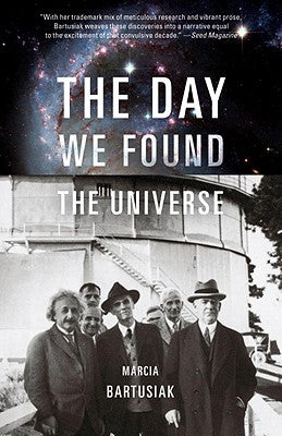 The Day We Found the Universe by Bartusiak, Marcia