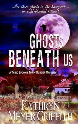 Ghosts Beneath Us: A Third Spookie Town Murder Mystery by Dominique, Dawne