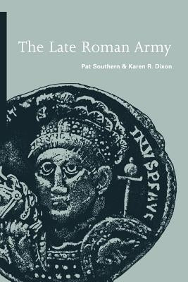 The Late Roman Army by Southern, Pat