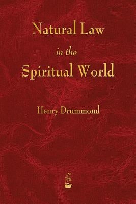 Natural Law in the Spiritual World by Drummond, Henry