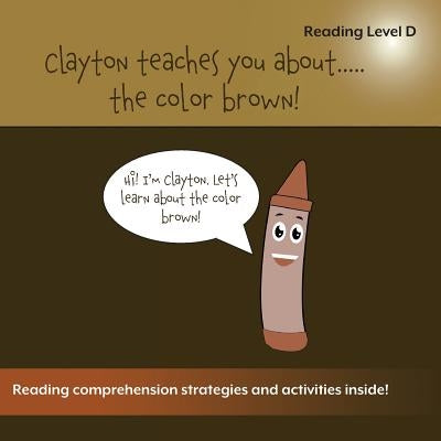 Clayton Teaches You About...The Color Brown by Bulger, Sean