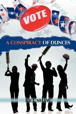A Conspiracy of Dunces by Shaw, Bill