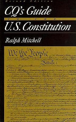 Cq′s Guide to the U.S. Constitution by Mitchell, Ralph
