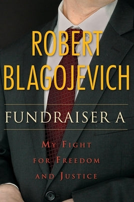 Fundraiser A by Blagojevich, Robert