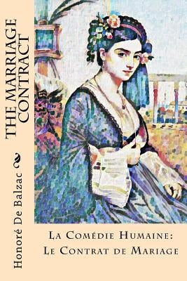 The Marriage Contract: La Comédie Humaine: Le Contrat de Mariage by Wormeley, Katharine Prescott