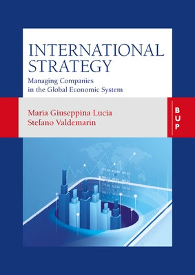 International Strategy: Managing Companies in the Global Economic System by Valdemarin, Stefano