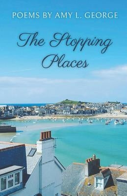 The Stopping Places by George, Amy