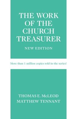 Work of the Church Treasurer, New Edition by McLeod, Thomas E.