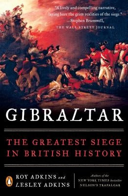 Gibraltar: The Greatest Siege in British History by Adkins, Roy