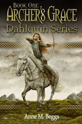 Archer's Grace: Book One, Dahlquin Series by Beggs, Anne M.