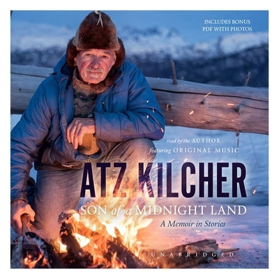 Son of a Midnight Land: A Memoir in Stories by Kilcher, Atz