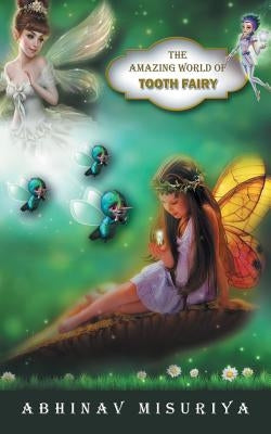 The Amazing World of Tooth Fairy by Misuriya, Abhinav