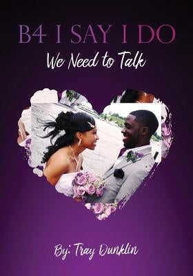 B4 I Say I Do by Dunklin, Tray