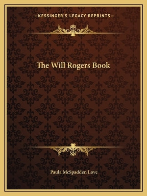 The Will Rogers Book by Love, Paula McSpadden