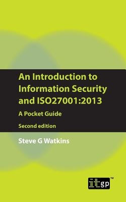 Introduction to Information Security and ISO 27001: 2013 by It Governance Publishing