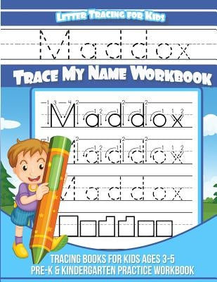 Maddox Letter Tracing for Kids Trace my Name Workbook: Tracing Books for Kids ages 3 - 5 Pre-K & Kindergarten Practice Workbook by Books, Maddox