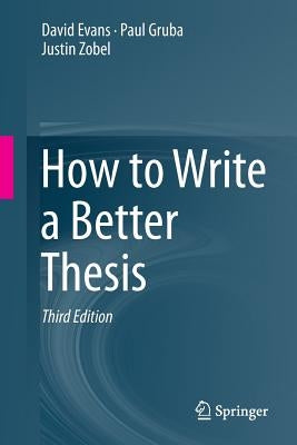 How to Write a Better Thesis by Evans, David